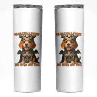 Beagle Halloween Skeleton Skinny Tumbler Not Scary Just Cute Dog Lover