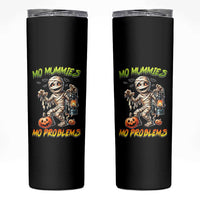 Halloween Mummy Skinny Tumbler Funny Mo Mummies Mo Problems