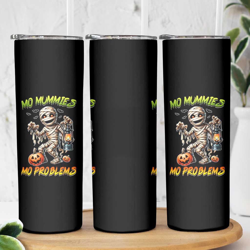 Halloween Mummy Skinny Tumbler Funny Mo Mummies Mo Problems