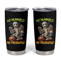 Halloween Mummy Tumbler Cup Funny Mo Mummies Mo Problems