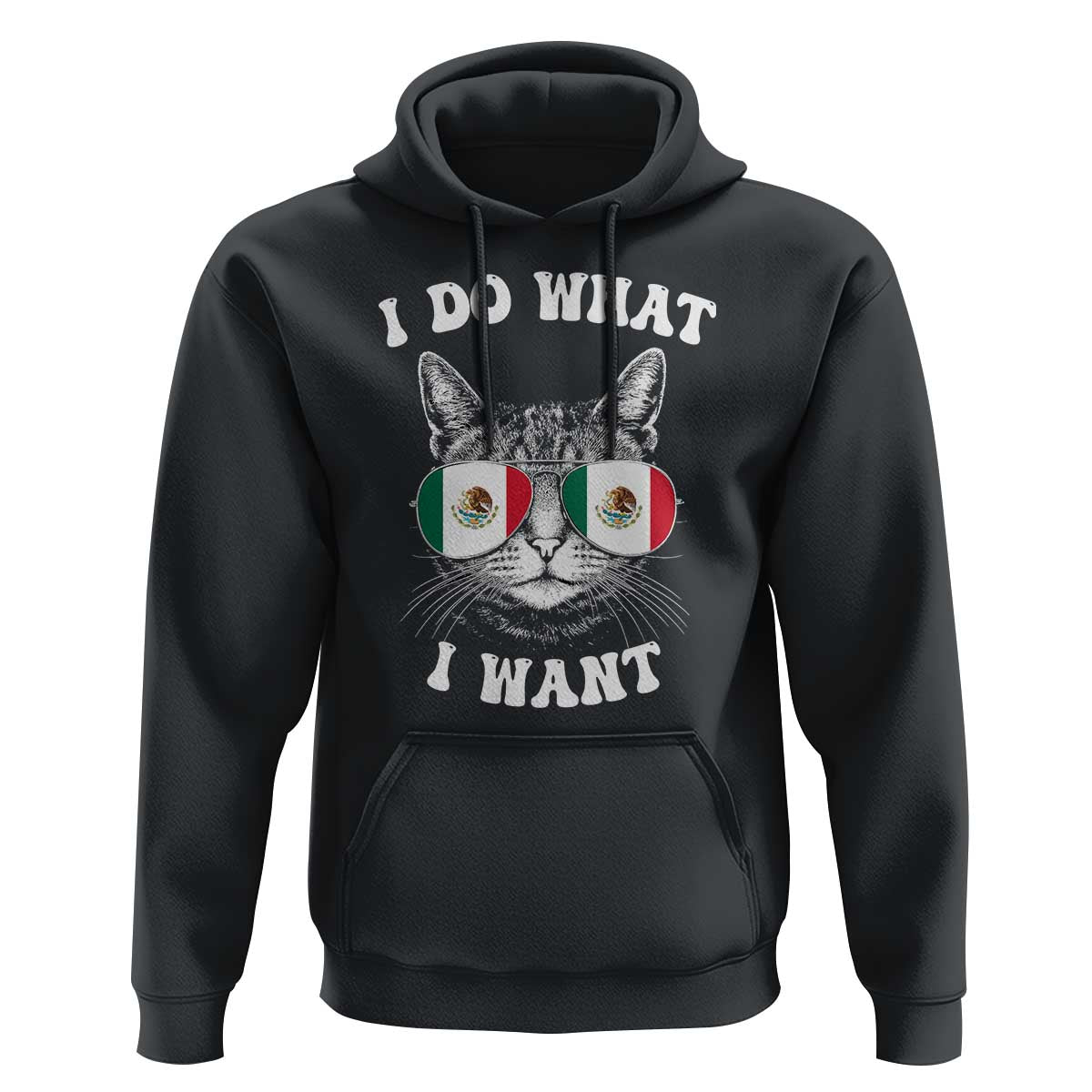 Mexican Cat Hoodie I Do What I Want Mexico Flag Sunglasses Funny - Wonder Print Shop