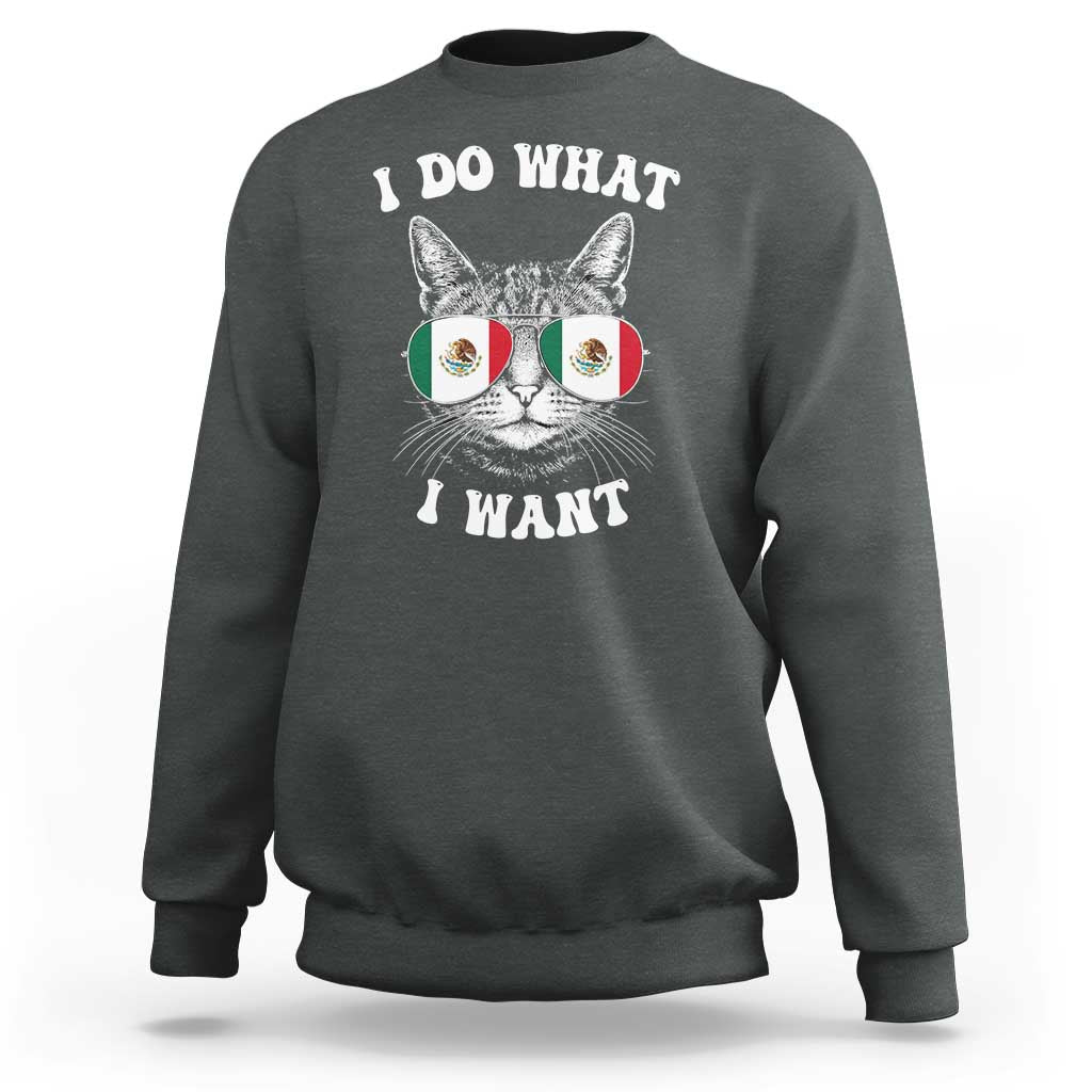 Mexican Cat Sweatshirt I Do What I Want Mexico Flag Sunglasses Funny - Wonder Print Shop