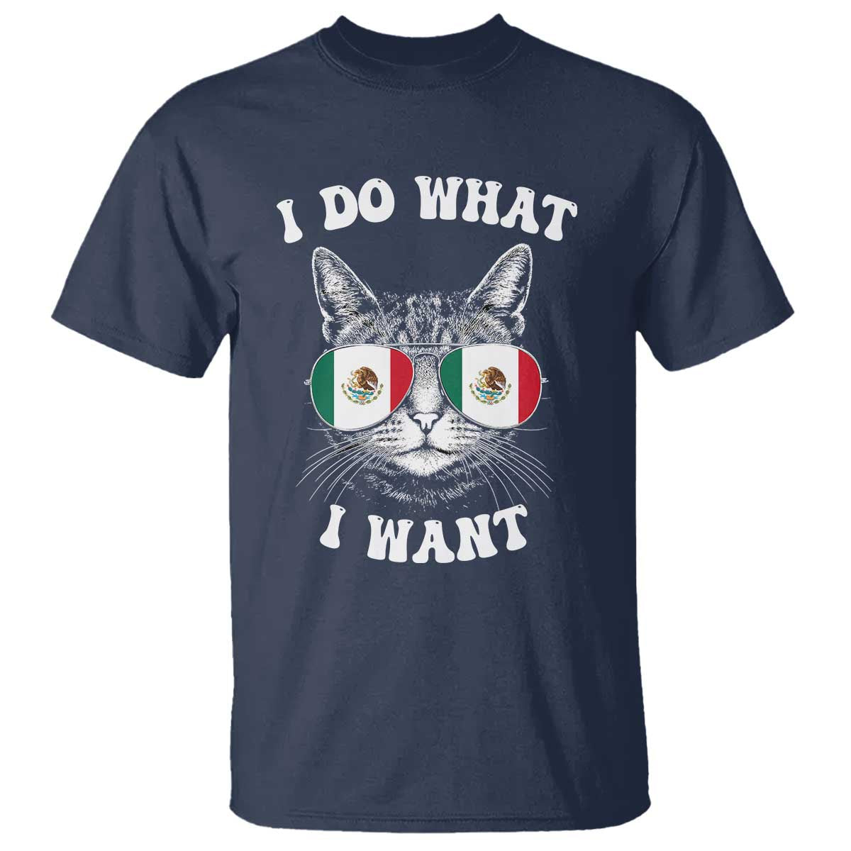 Mexican Cat T Shirt I Do What I Want Mexico Flag Sunglasses Funny - Wonder Print Shop