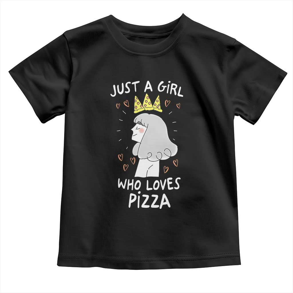 Just A Girl Who Loves Pizza Toddler T Shirt Cute Queen Pizza Crown - Wonder Print Shop
