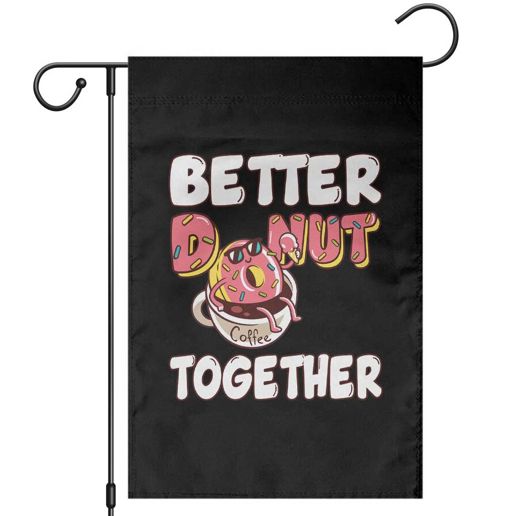 Donut Coffee Better Together Garden Flag Cute Sweet Dessert Valentine - Wonder Print Shop