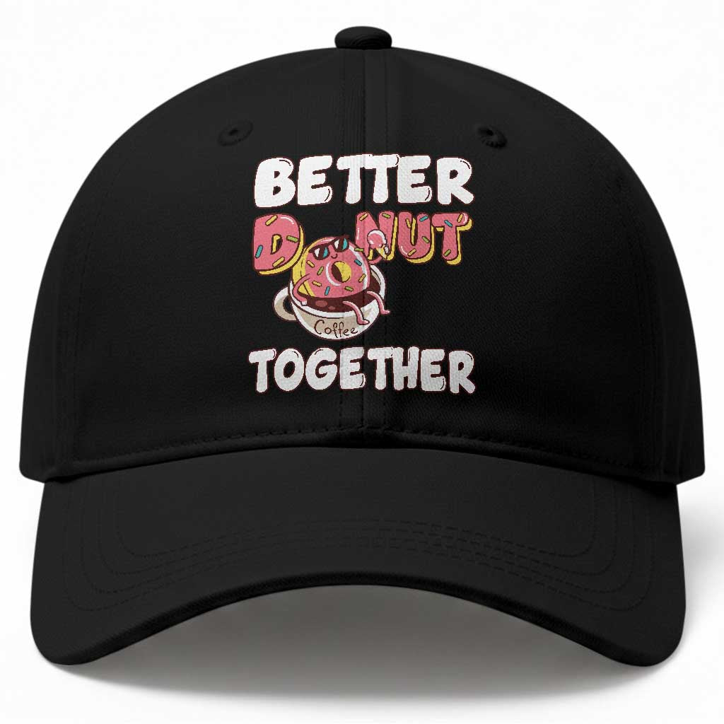 Donut Coffee Better Together Baseball Cap Cute Sweet Dessert Valentine