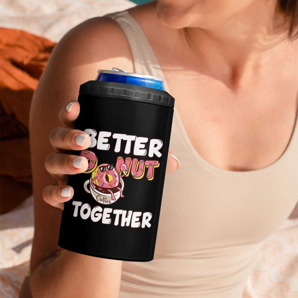 Donut Coffee Better Together 4 in 1 Can Cooler Tumbler Cute Sweet Dessert Valentine