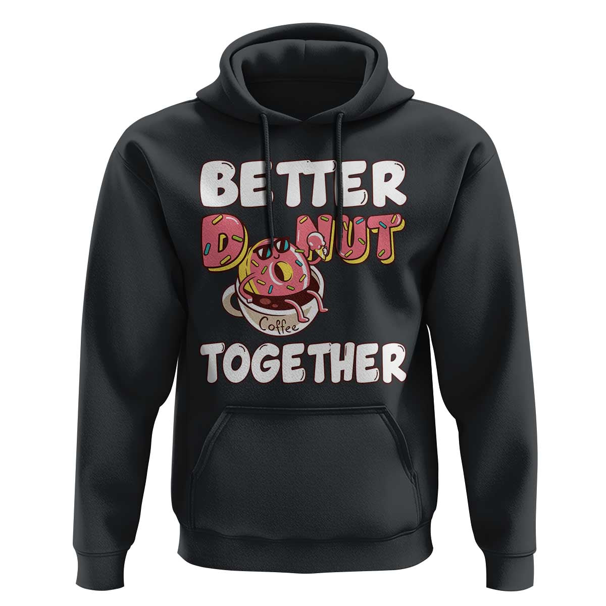 Donut Coffee Better Together Hoodie Cute Sweet Dessert Valentine - Wonder Print Shop