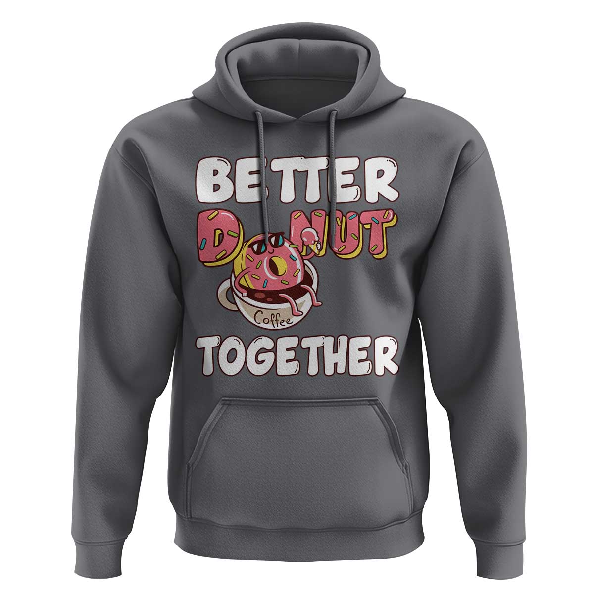Donut Coffee Better Together Hoodie Cute Sweet Dessert Valentine - Wonder Print Shop