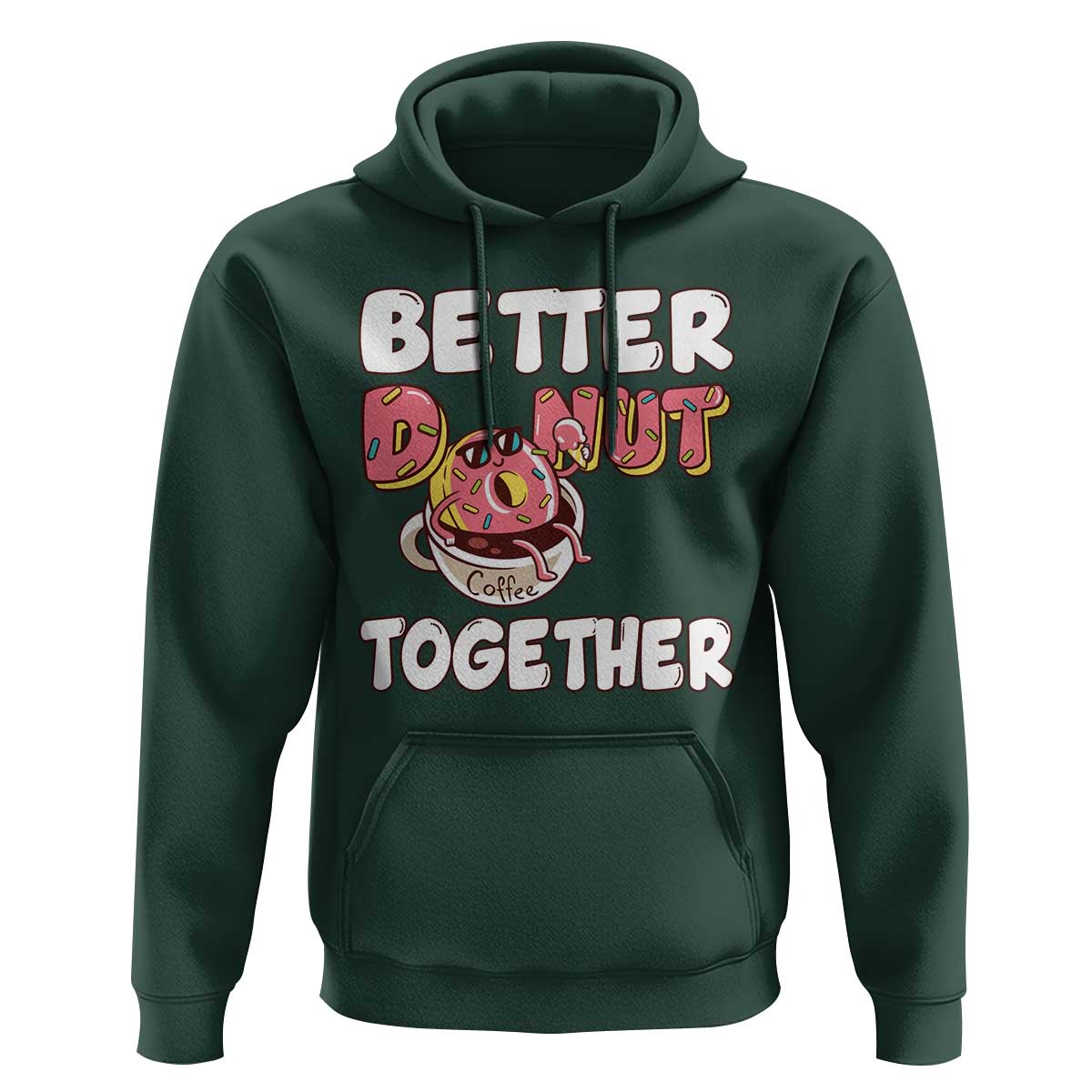 Donut Coffee Better Together Hoodie Cute Sweet Dessert Valentine - Wonder Print Shop