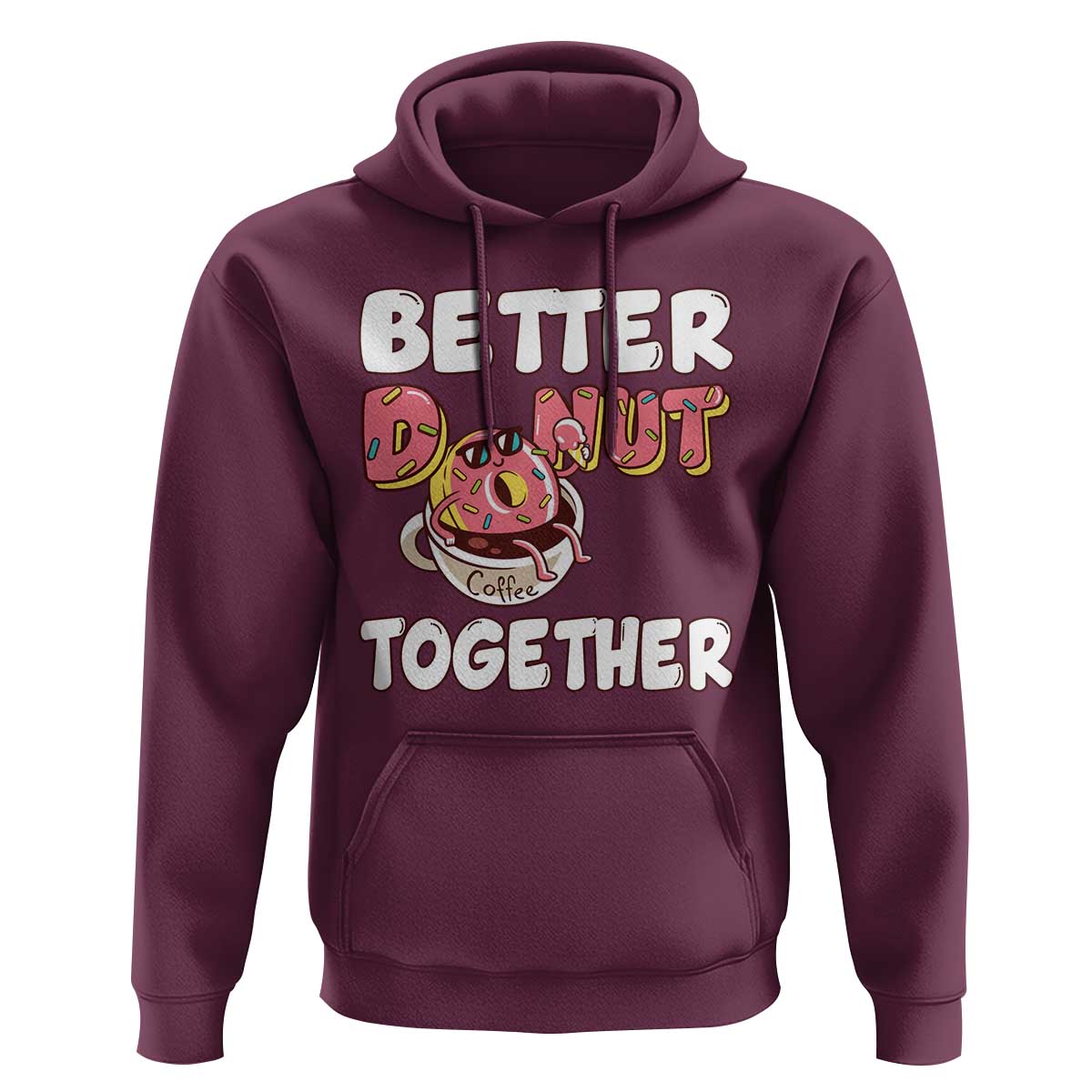 Donut Coffee Better Together Hoodie Cute Sweet Dessert Valentine - Wonder Print Shop
