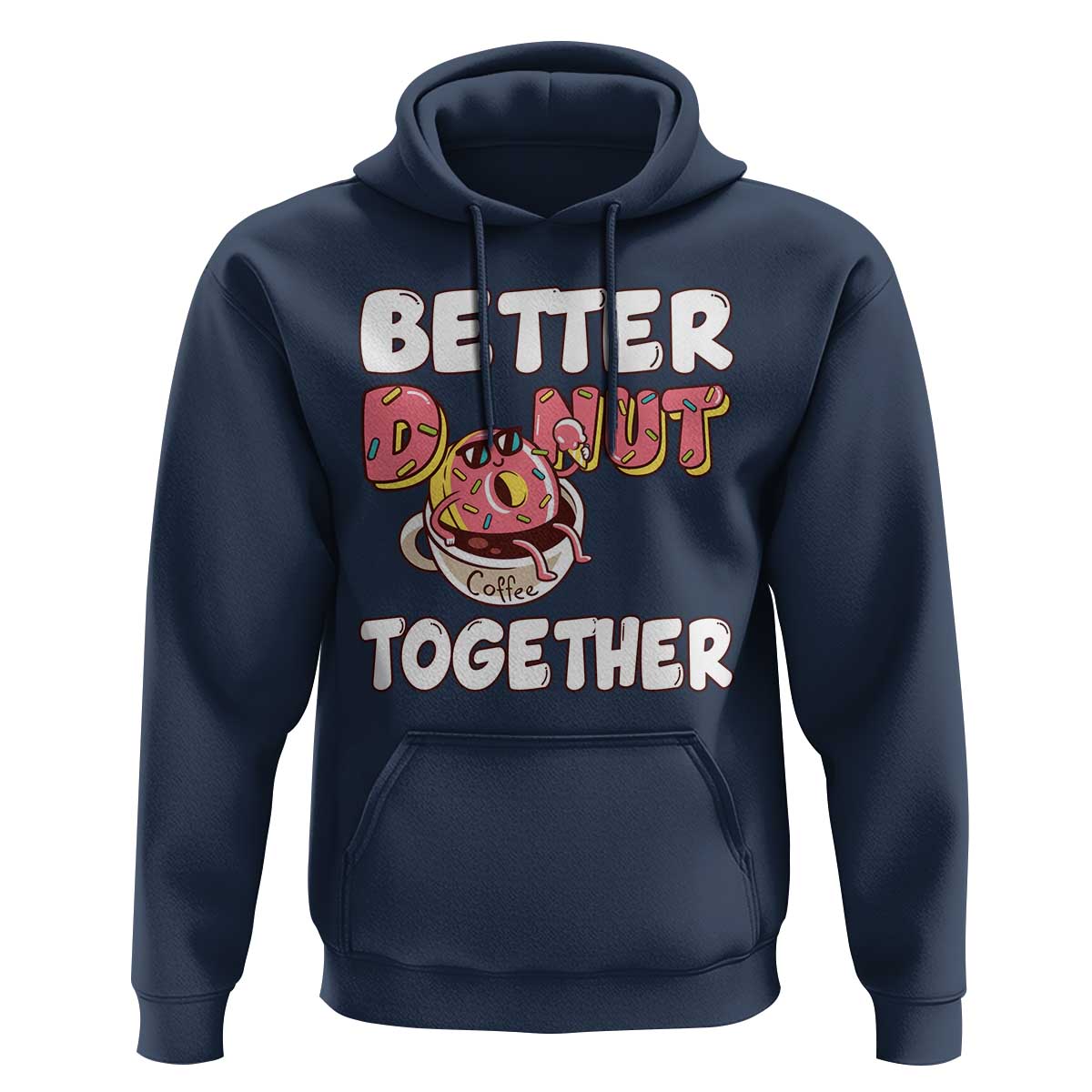 Donut Coffee Better Together Hoodie Cute Sweet Dessert Valentine - Wonder Print Shop