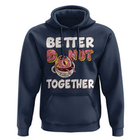 Donut Coffee Better Together Hoodie Cute Sweet Dessert Valentine - Wonder Print Shop