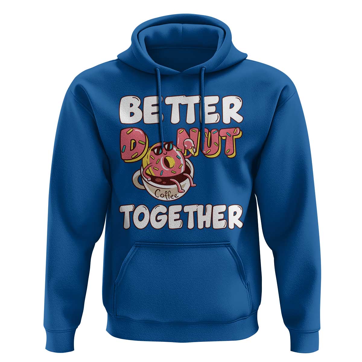 Donut Coffee Better Together Hoodie Cute Sweet Dessert Valentine - Wonder Print Shop