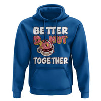 Donut Coffee Better Together Hoodie Cute Sweet Dessert Valentine - Wonder Print Shop