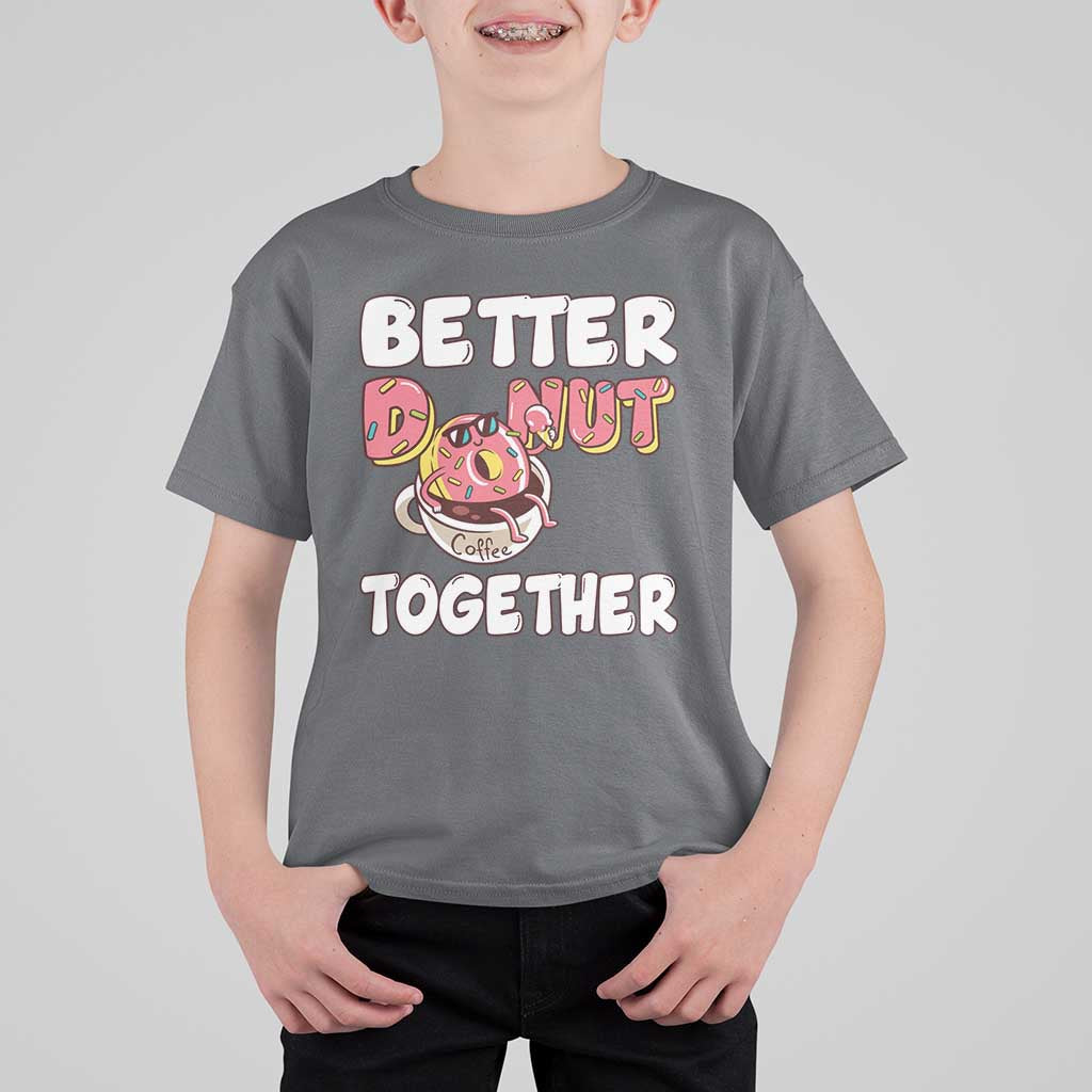 Donut Coffee Better Together T Shirt For Kid Cute Sweet Dessert Valentine - Wonder Print Shop