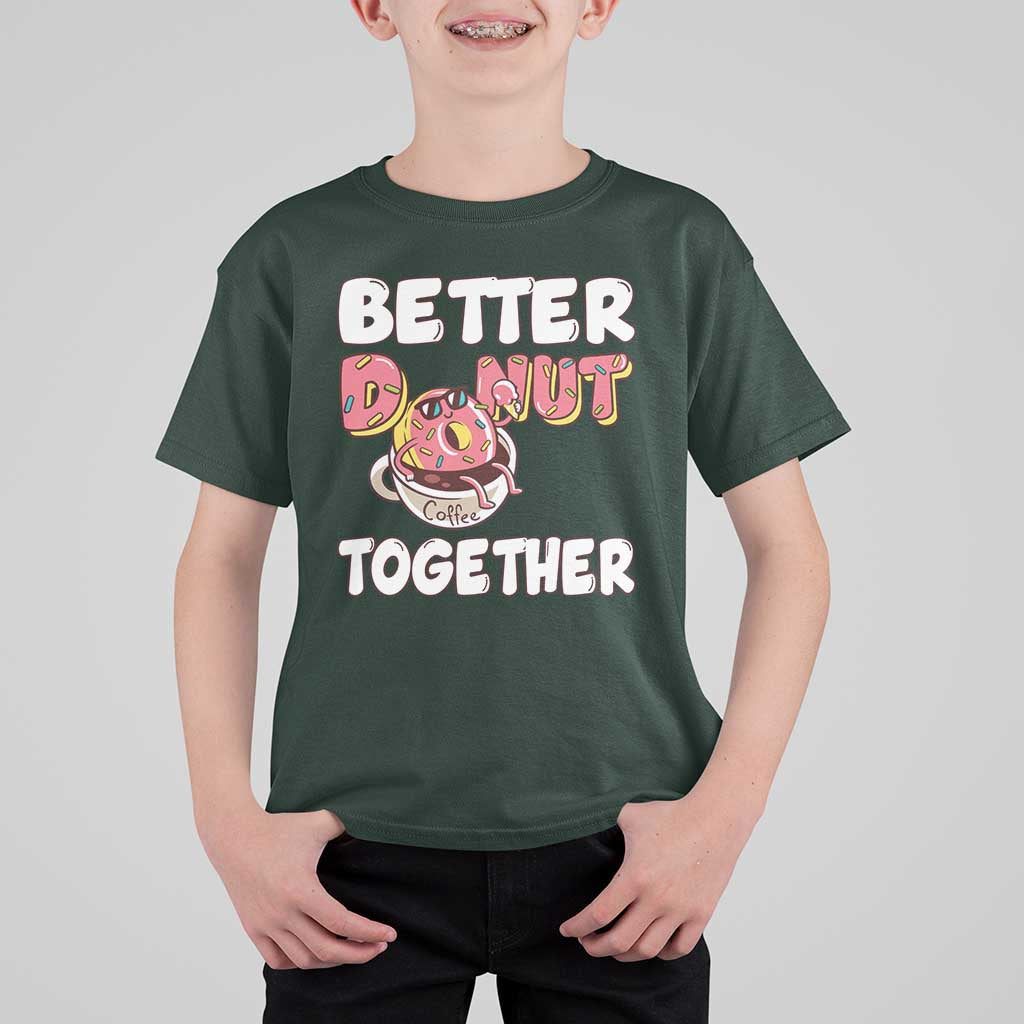 Donut Coffee Better Together T Shirt For Kid Cute Sweet Dessert Valentine - Wonder Print Shop