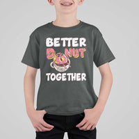 Donut Coffee Better Together T Shirt For Kid Cute Sweet Dessert Valentine - Wonder Print Shop