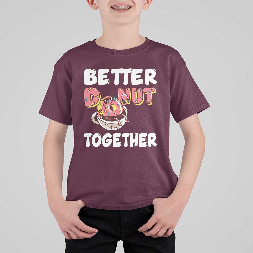 Donut Coffee Better Together T Shirt For Kid Cute Sweet Dessert Valentine - Wonder Print Shop