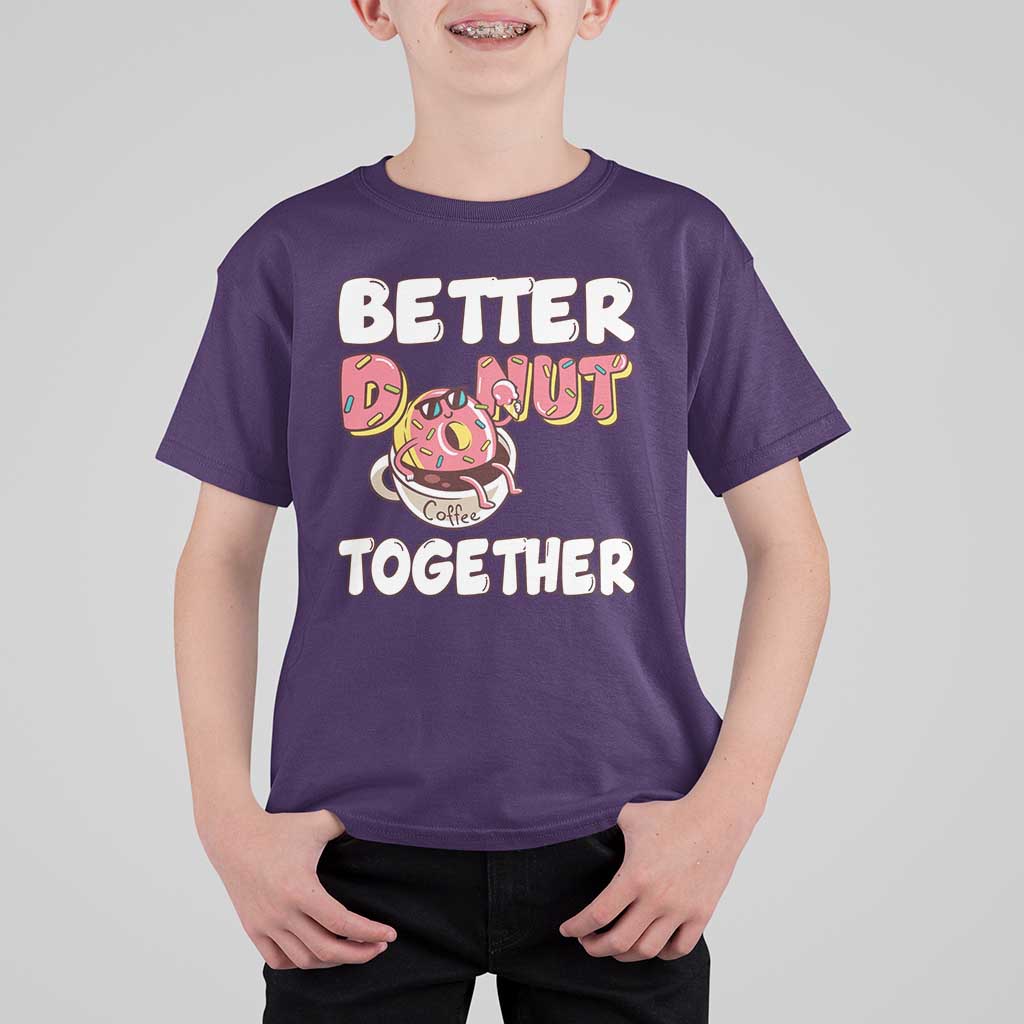 Donut Coffee Better Together T Shirt For Kid Cute Sweet Dessert Valentine - Wonder Print Shop