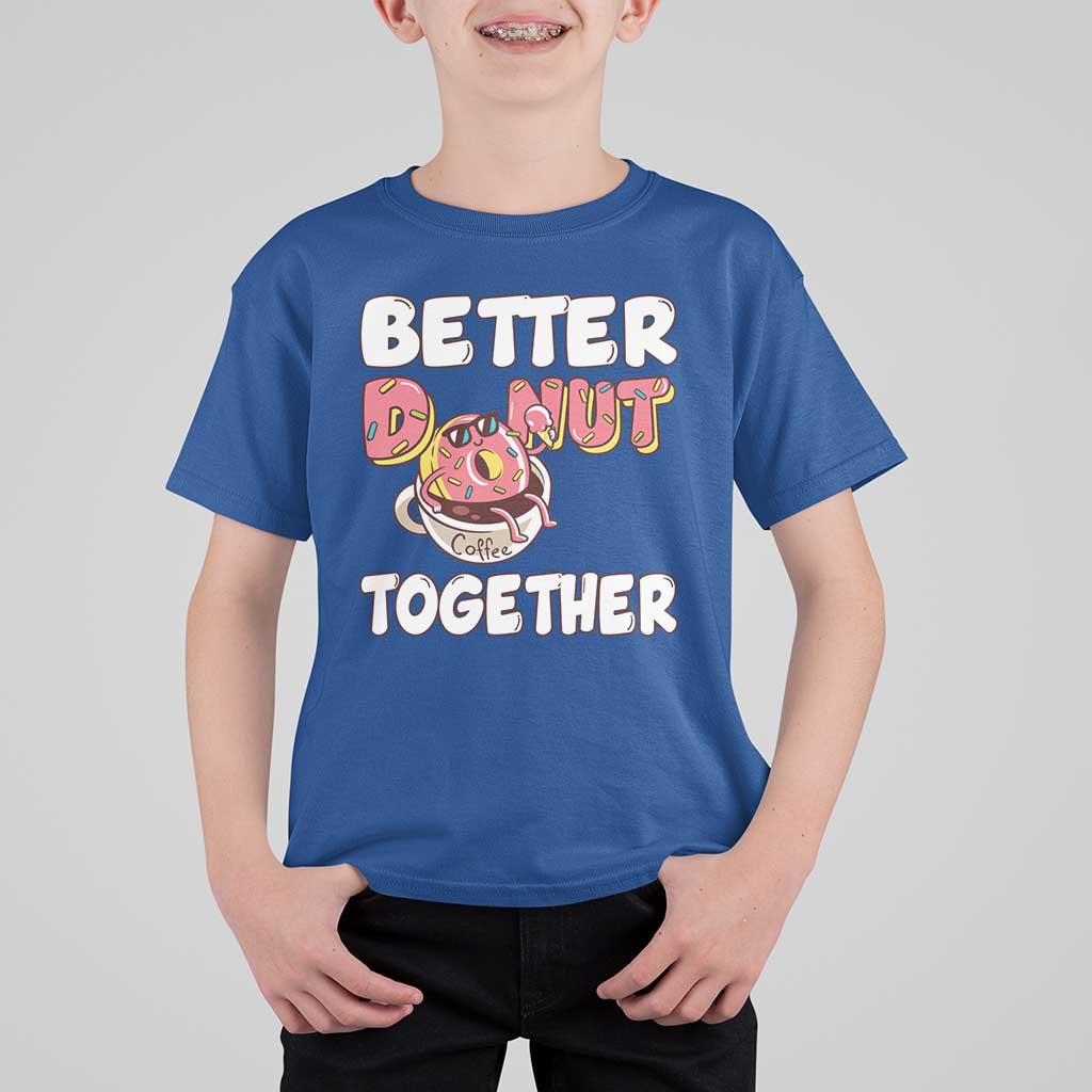 Donut Coffee Better Together T Shirt For Kid Cute Sweet Dessert Valentine - Wonder Print Shop