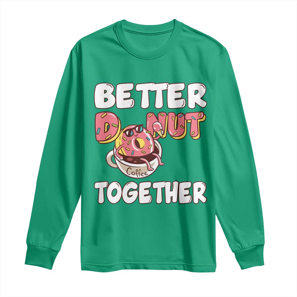 Donut Coffee Better Together Long Sleeve Shirt Cute Sweet Dessert Valentine - Wonder Print Shop