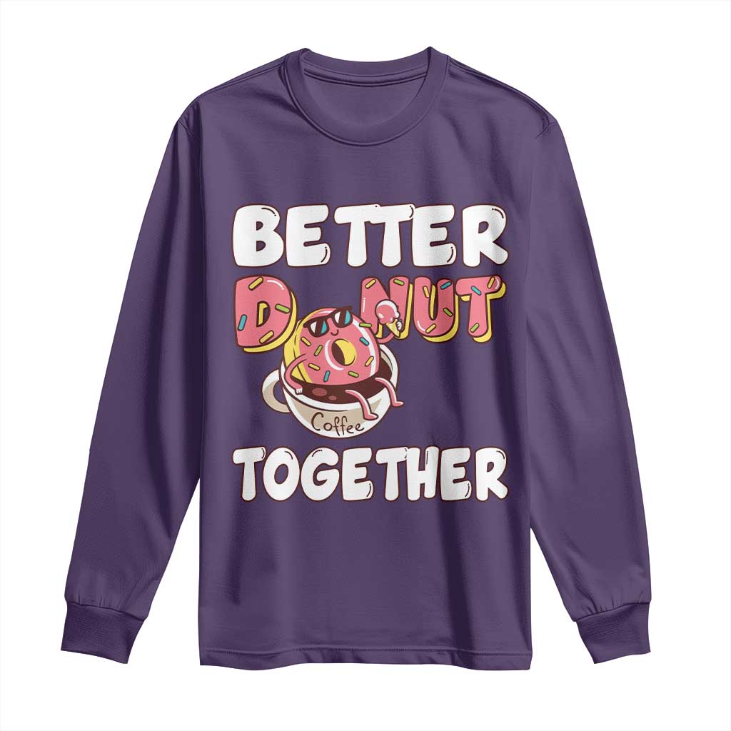 Donut Coffee Better Together Long Sleeve Shirt Cute Sweet Dessert Valentine - Wonder Print Shop