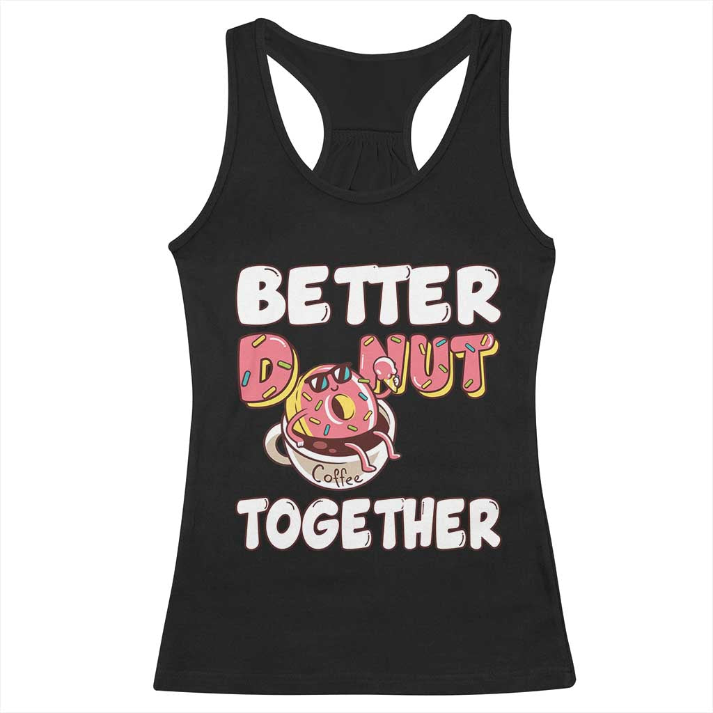 Donut Coffee Better Together Racerback Tank Top Cute Sweet Dessert Valentine - Wonder Print Shop