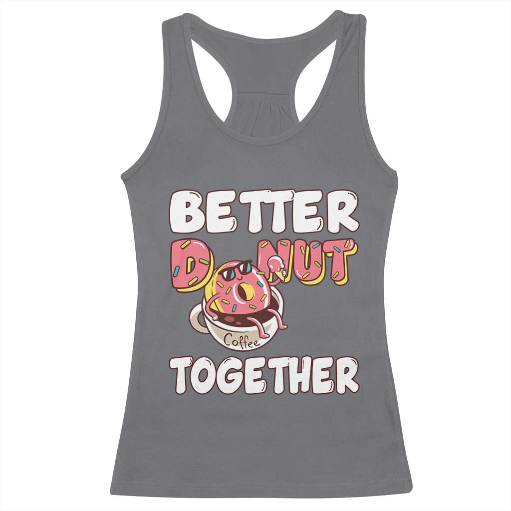 Donut Coffee Better Together Racerback Tank Top Cute Sweet Dessert Valentine - Wonder Print Shop