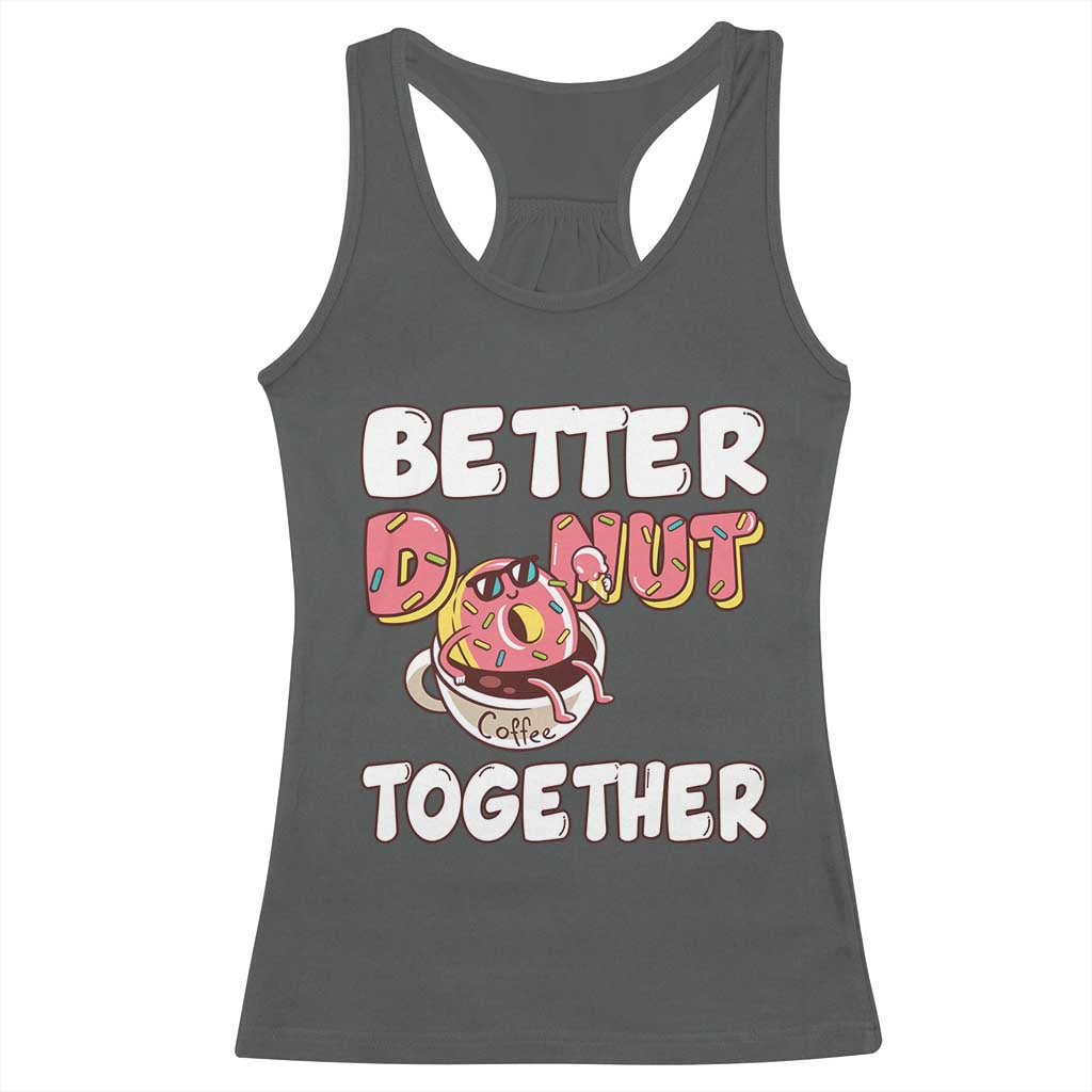 Donut Coffee Better Together Racerback Tank Top Cute Sweet Dessert Valentine - Wonder Print Shop