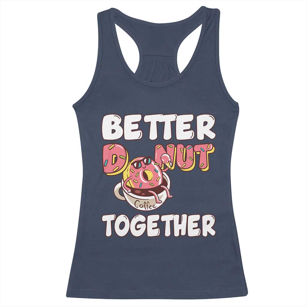 Donut Coffee Better Together Racerback Tank Top Cute Sweet Dessert Valentine - Wonder Print Shop