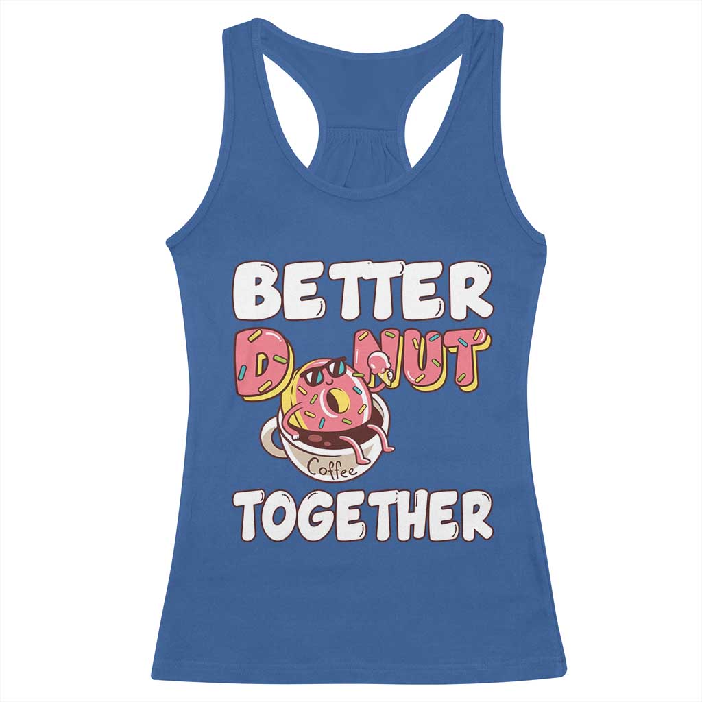 Donut Coffee Better Together Racerback Tank Top Cute Sweet Dessert Valentine - Wonder Print Shop