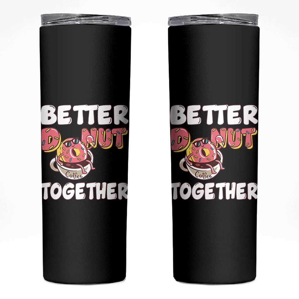 Donut Coffee Better Together Skinny Tumbler Cute Sweet Dessert Valentine