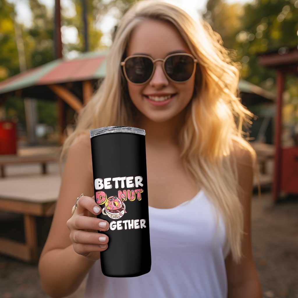 Donut Coffee Better Together Skinny Tumbler Cute Sweet Dessert Valentine