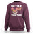 Donut Coffee Better Together Sweatshirt Cute Sweet Dessert Valentine - Wonder Print Shop