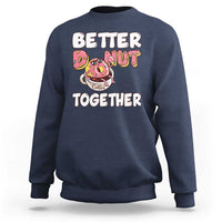 Donut Coffee Better Together Sweatshirt Cute Sweet Dessert Valentine - Wonder Print Shop