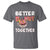 Donut Coffee Better Together T Shirt Cute Sweet Dessert Valentine - Wonder Print Shop