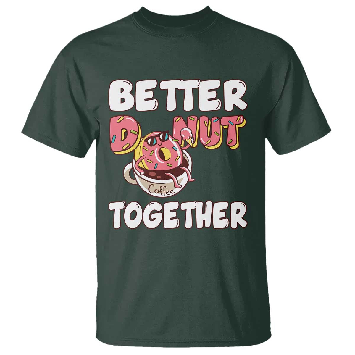Donut Coffee Better Together T Shirt Cute Sweet Dessert Valentine - Wonder Print Shop