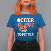 Donut Coffee Better Together T Shirt For Women Cute Sweet Dessert Valentine - Wonder Print Shop