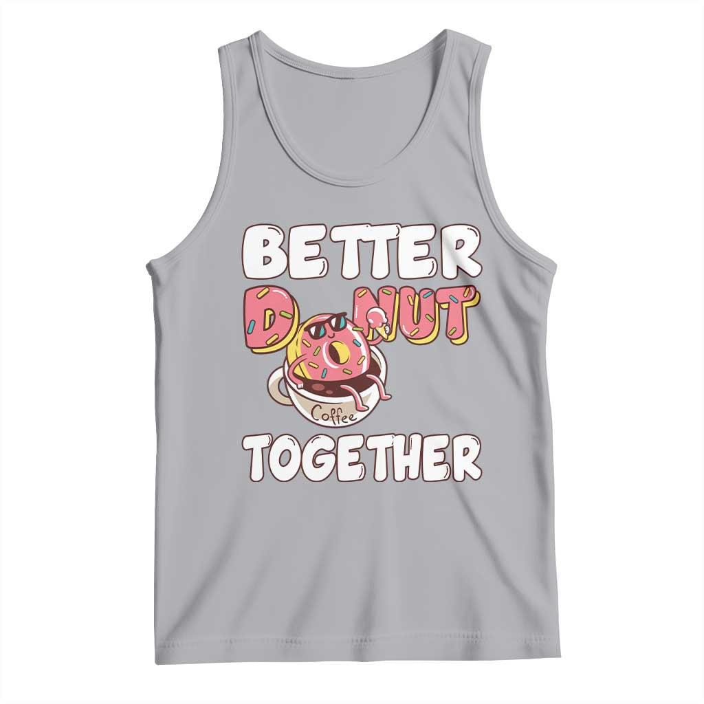 Donut Coffee Better Together Tank Top Cute Sweet Dessert Valentine - Wonder Print Shop