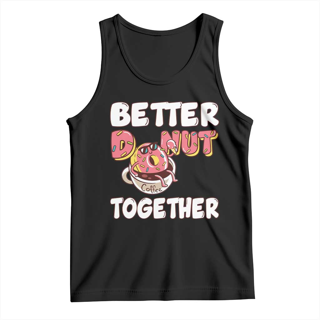 Donut Coffee Better Together Tank Top Cute Sweet Dessert Valentine - Wonder Print Shop