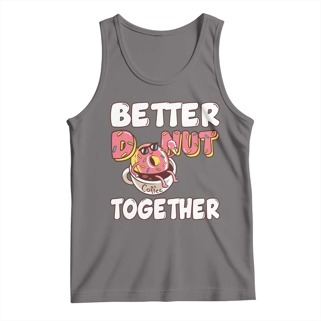 Donut Coffee Better Together Tank Top Cute Sweet Dessert Valentine - Wonder Print Shop