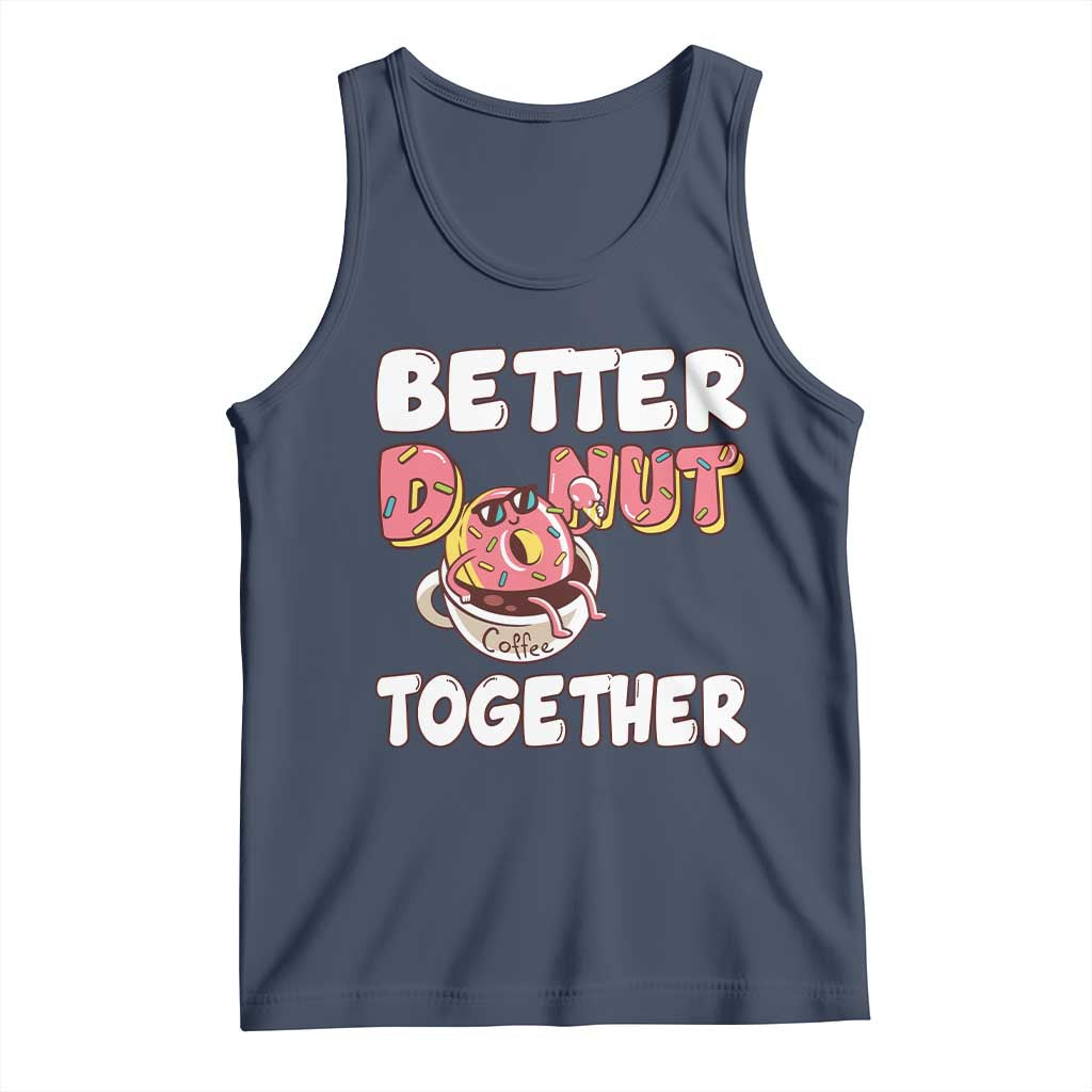 Donut Coffee Better Together Tank Top Cute Sweet Dessert Valentine - Wonder Print Shop