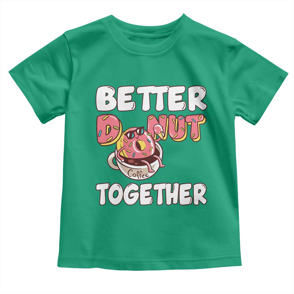 Donut Coffee Better Together Toddler T Shirt Cute Sweet Dessert Valentine - Wonder Print Shop