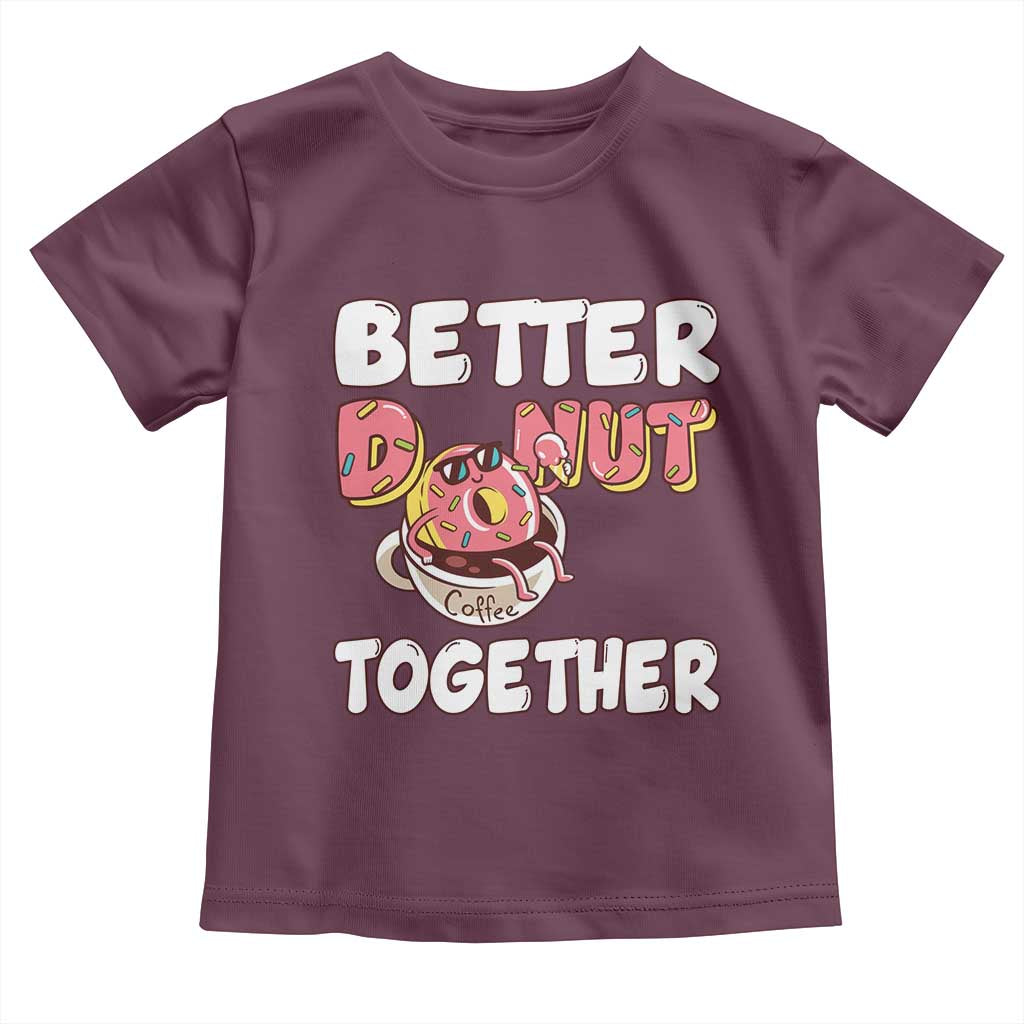 Donut Coffee Better Together Toddler T Shirt Cute Sweet Dessert Valentine - Wonder Print Shop