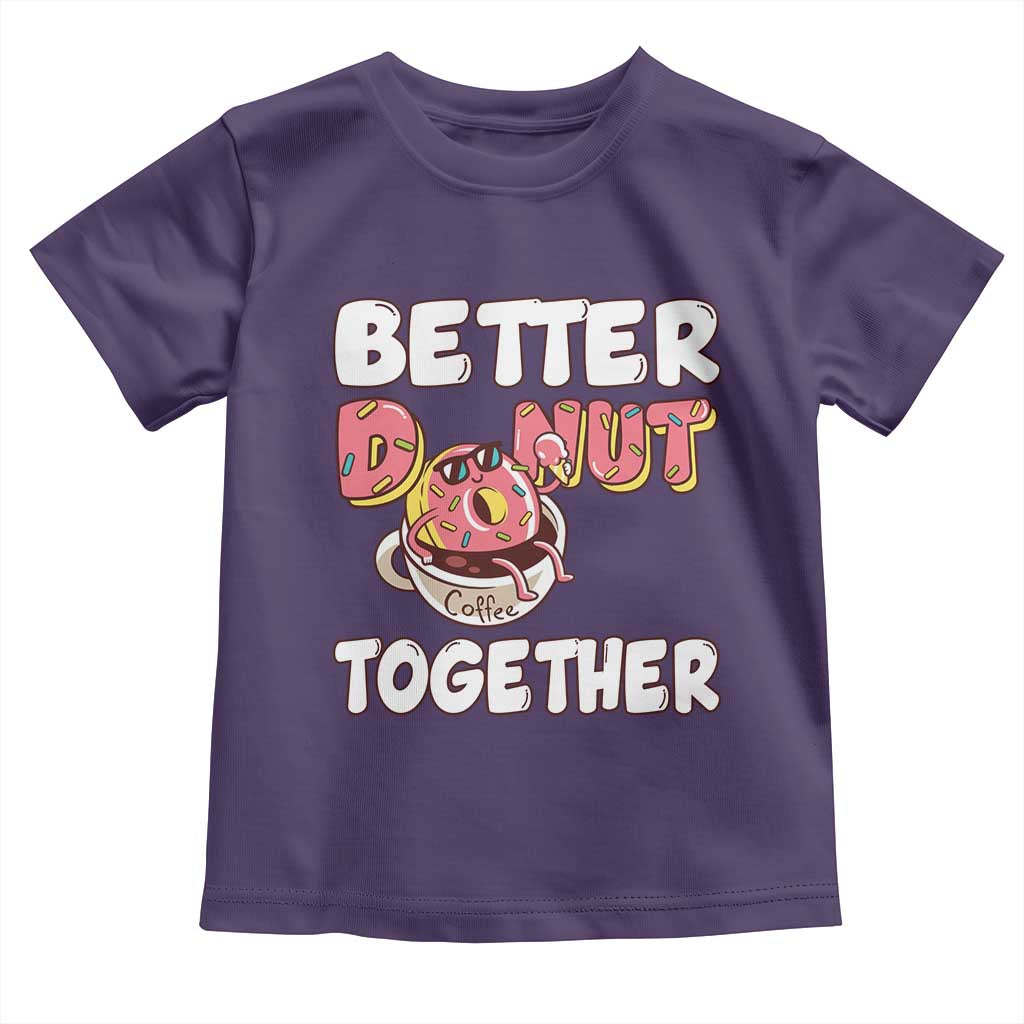 Donut Coffee Better Together Toddler T Shirt Cute Sweet Dessert Valentine - Wonder Print Shop