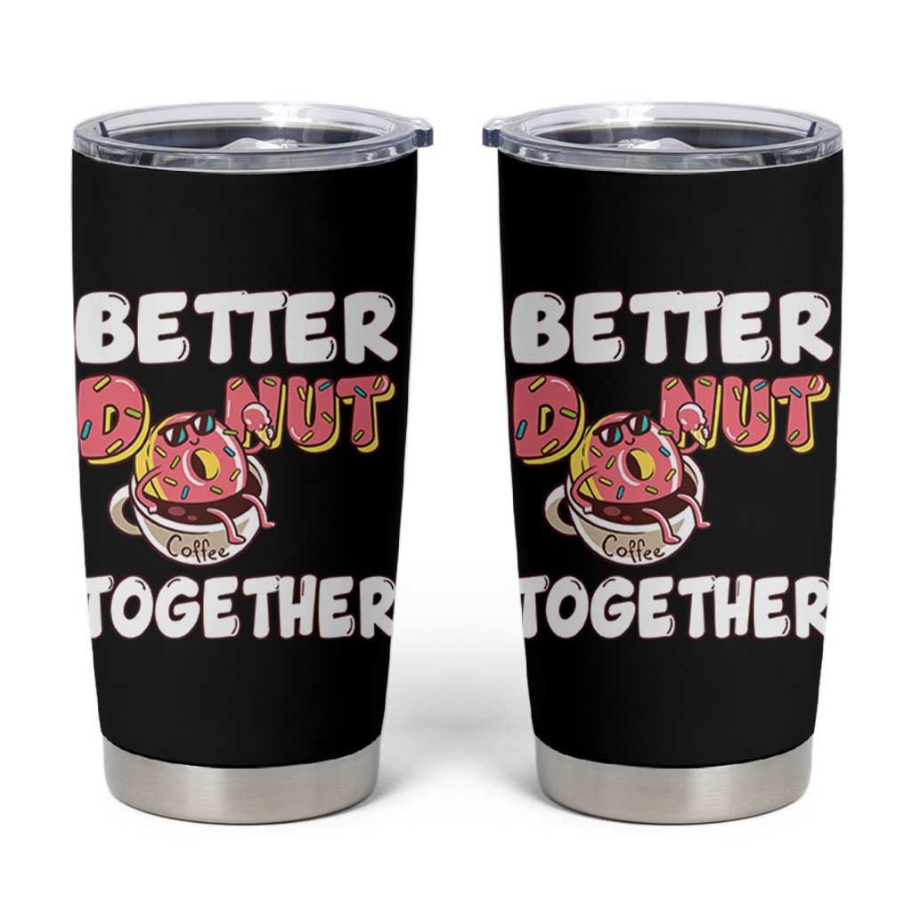 Donut Coffee Better Together Tumbler Cup Cute Sweet Dessert Valentine