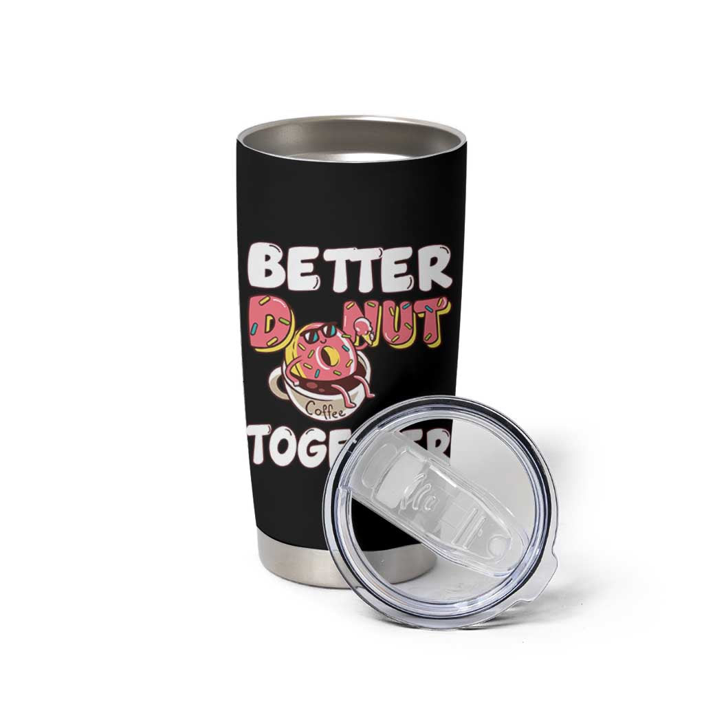 Donut Coffee Better Together Tumbler Cup Cute Sweet Dessert Valentine