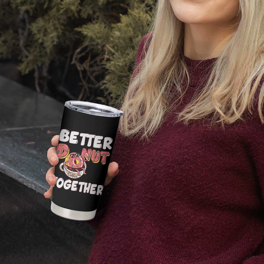 Donut Coffee Better Together Tumbler Cup Cute Sweet Dessert Valentine