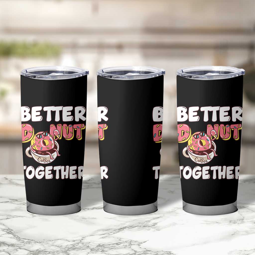 Donut Coffee Better Together Tumbler Cup Cute Sweet Dessert Valentine